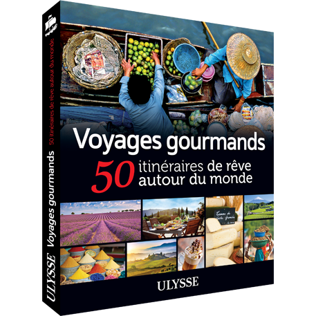 Voyages gourmands - 50 itinéraires de rêve autour du monde
